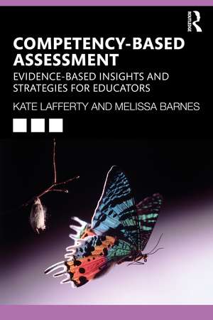 Competency-based Assessment: Evidence-based Insights and Strategies for Educators de Kate Lafferty