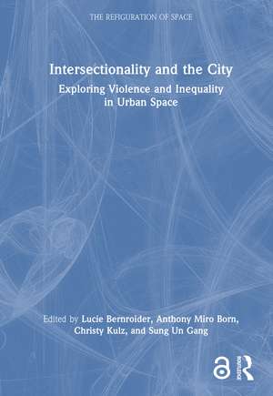 Intersectionality and the City: Exploring Violence and Inequality in Urban Space de Lucie Bernroider