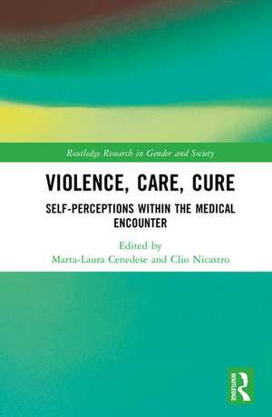 Violence, Care, Cure: Self-Perceptions within the Medical Encounter de Marta-Laura Cenedese