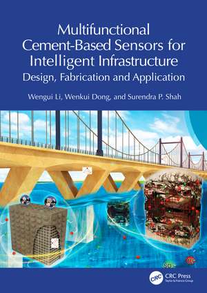 Multifunctional Cement-Based Sensors for Intelligent Infrastructure: Design, Fabrication and Application de Wengui Li