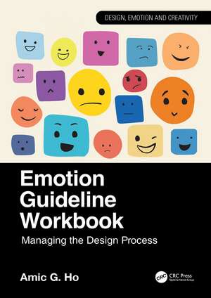 Emotion Guideline Workbook: Managing the Design Process de Amic G. Ho