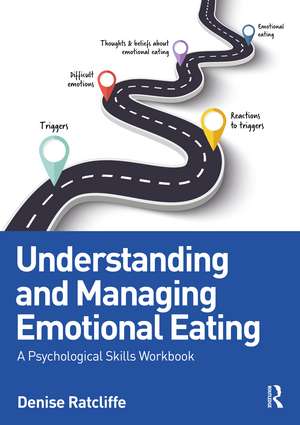 Understanding and Managing Emotional Eating: A Psychological Skills Workbook de Denise Ratcliffe