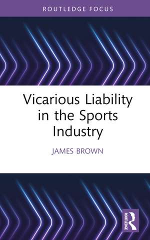 Vicarious Liability in the Sports Industry de James Brown