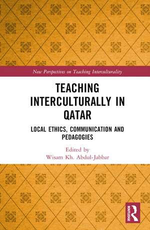 Teaching Interculturally in Qatar: Local Ethics, Communication and Pedagogies de Wisam Kh. Abdul-Jabbar