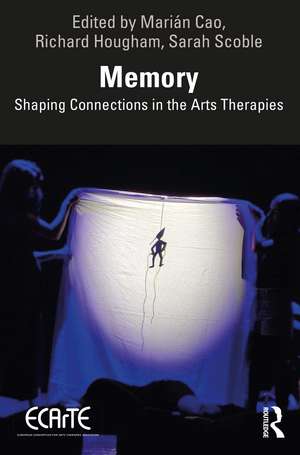 Memory: Shaping Connections in the Arts Therapies de Marián Cao