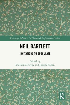 Neil Bartlett: Invitations to Speculate de William McEvoy