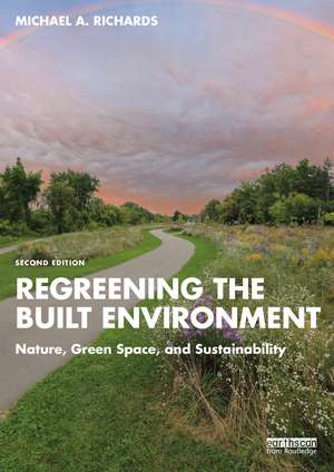 Regreening the Built Environment: Nature, Green Space, and Sustainability de Michael A. Richards