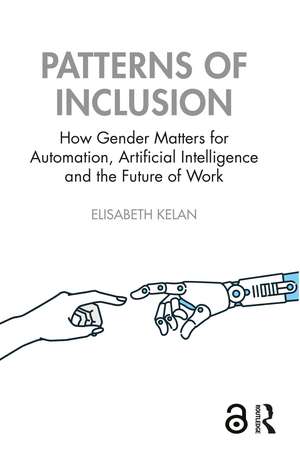 Patterns of Inclusion: How Gender Matters for Automation, Artificial Intelligence and the Future of Work de Elisabeth Kelan