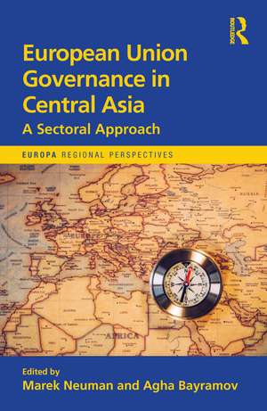 European Union Governance in Central Asia: A Sectoral Approach de Agha Bayramov