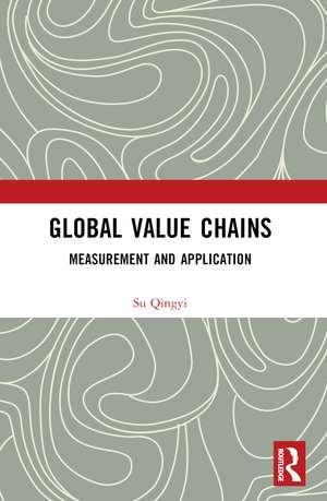 Global Value Chains: Measurement and Application de Su Qingyi