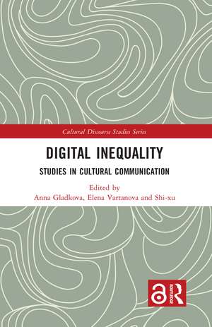 Digital Inequality: Studies in Cultural Communication de Anna Gladkova