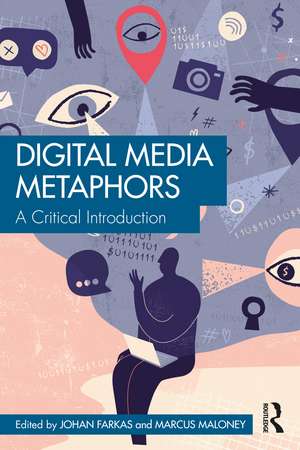 Digital Media Metaphors: A Critical Introduction de Johan Farkas