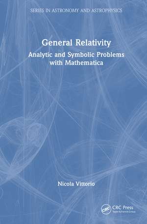 General Relativity: Analytic and Symbolic Problems with Mathematica de Nicola Vittorio
