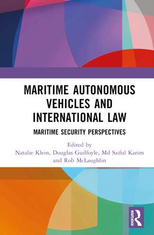 Maritime Autonomous Vehicles and International Law: Maritime Security Perspectives de Natalie Klein