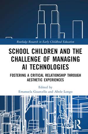 School Children and the Challenge of Managing AI Technologies: Fostering a Critical Relationship through Aesthetic Experiences de Emanuela Guarcello