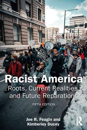 Racist America: Roots, Current Realities, and Future Reparations de Joe R. Feagin