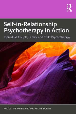 Self-in-Relationship Psychotherapy in Action: Individual, Couple, Family and Child Psychotherapy de Augustine Meier