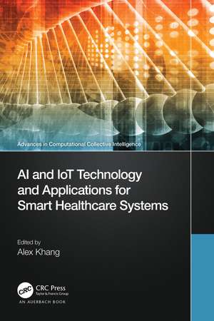 AI and IoT Technology and Applications for Smart Healthcare Systems de Alex Khang