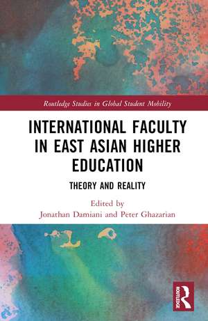 International Faculty in East Asian Higher Education: Theory and Reality de Jonathan Damiani