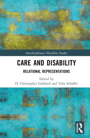 Care and Disability: Relational Representations de D. Christopher Gabbard