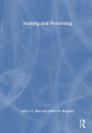 Sensing and Perceiving de Julia J. C. Blau