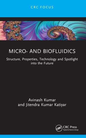 Micro- and Biofluidics: Structure, Properties, Technology and Spotlight into the Future de Avinash Kumar