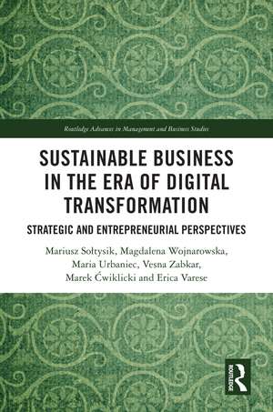 Sustainable Business in the Era of Digital Transformation: Strategic and Entrepreneurial Perspectives de Mariusz Sołtysik