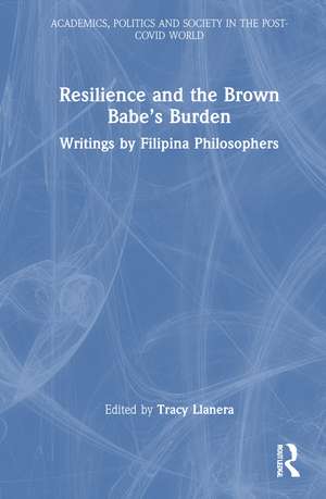 Resilience and the Brown Babe’s Burden: Writings by Filipina Philosophers de Tracy Llanera