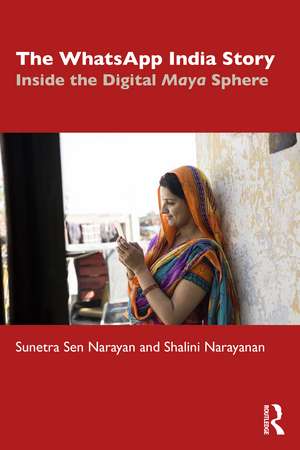 The WhatsApp India Story: Inside the Digital Maya Sphere de Sunetra Sen Narayan