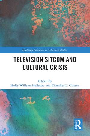 Television Sitcom and Cultural Crisis de Holly Willson Holladay