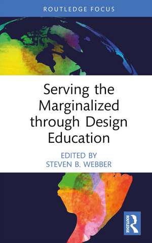 Serving the Marginalized through Design Education de Steven B. Webber