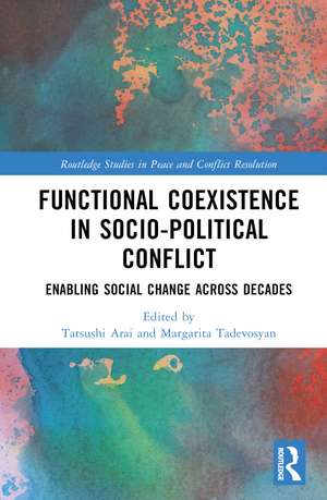 Functional Coexistence in Socio-Political Conflict: Enabling Social Change Across Decades de Tatsushi Arai