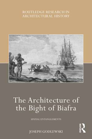 The Architecture of the Bight of Biafra: Spatial Entanglements de Joseph Godlewski