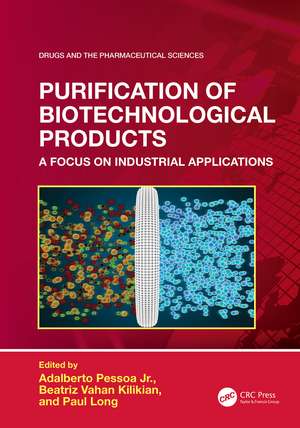 Purification of Biotechnological Products: A Focus on Industrial Applications de Adalberto Pessoa Jr