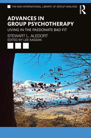 Advances in Group Psychotherapy: Living in the Passionate Bad Fit de Stewart L. Aledort