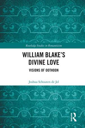 William Blake’s Divine Love: Visions of Oothoon de Joshua Schouten de Jel