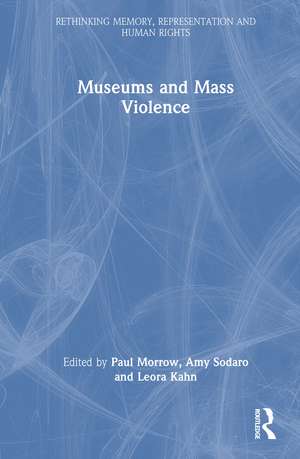 Museums and Mass Violence de Paul Morrow