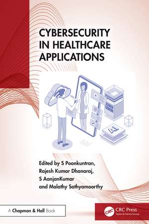 Cybersecurity in Healthcare Applications de S Poonkuntran