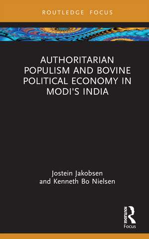 Authoritarian Populism and Bovine Political Economy in Modi’s India de Jostein Jakobsen