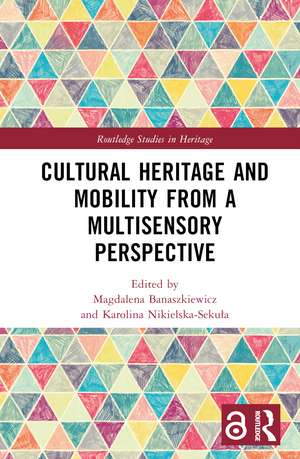 Cultural Heritage and Mobility from a Multisensory Perspective de Magdalena Banaszkiewicz