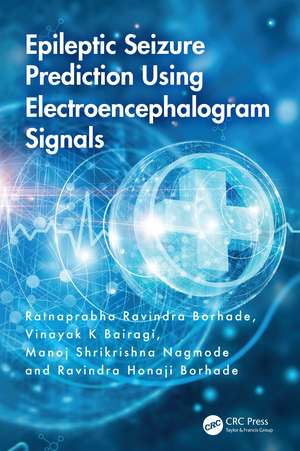 Epileptic Seizure Prediction Using Electroencephalogram Signals de Ratnaprabha Ravindra Borhade