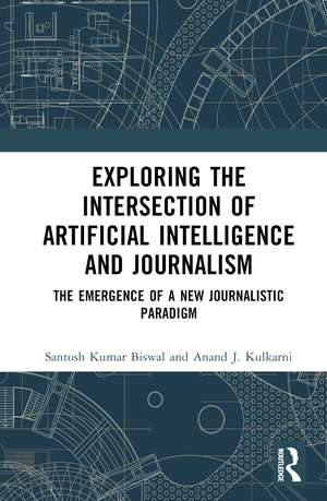 Exploring the Intersection of Artificial Intelligence and Journalism: The Emergence of a New Journalistic Paradigm de Santosh Kumar Biswal