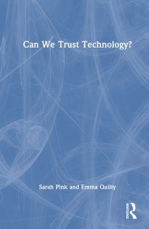 Can We Trust Technology? de Sarah Pink