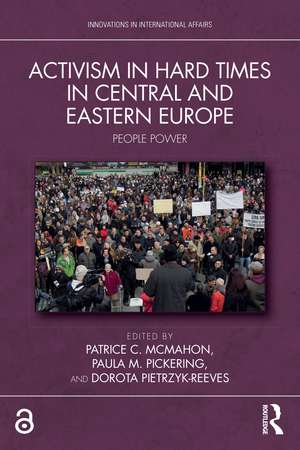 Activism in Hard Times in Central and Eastern Europe: People Power de Patrice C. McMahon