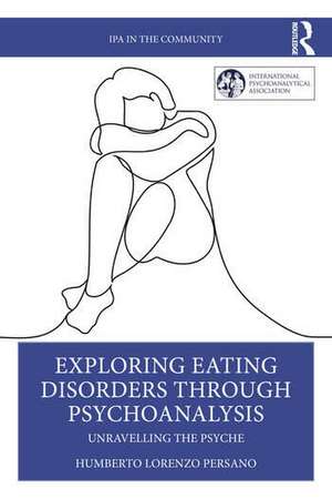 Exploring Eating Disorders Through Psychoanalysis de Humberto Lorenzo Persano