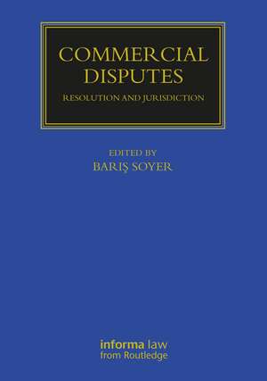 Commercial Disputes: Resolution and Jurisdiction de Barış Soyer