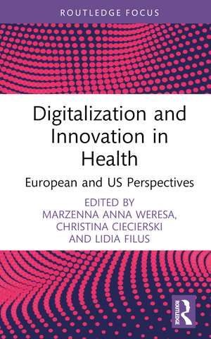 Digitalization and Innovation in Health: European and US Perspectives de Marzenna Anna Weresa