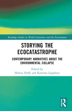 Storying the Ecocatastrophe: Contemporary Narratives about the Environmental Collapse de Helena Duffy