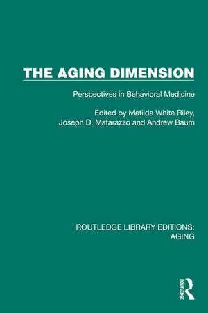 The Aging Dimension: Perspectives in Behavioral Medicine de Matilda White Riley