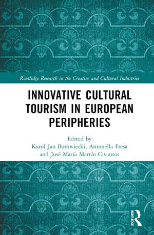 Innovative Cultural Tourism in European Peripheries de Karol Jan Borowiecki